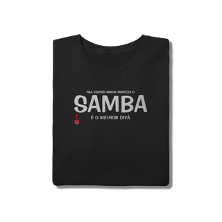 Nome do produto Camiseta Pra vencer Minha Tristeza o Samba é o Melhor Divã