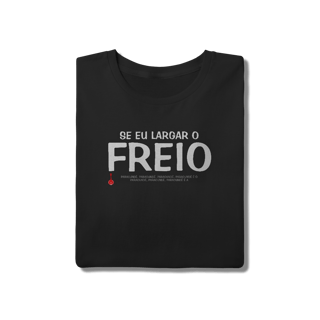 Nome do produto Camiseta Se Eu Largar o Freio