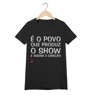 Nome do produto Baby Look É o Povo que Produz o Show