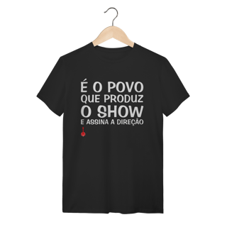 Nome do produto Camiseta É o Povo que Produz o Show