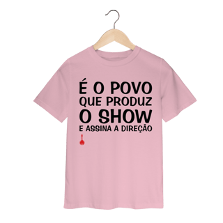 Nome do produto Camiseta Infantil É o Povo que Produz o Show