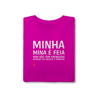 Nome do produto Camiseta A Minha Mina é Feia
