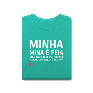 Nome do produto Camiseta A Minha Mina é Feia - Estonada