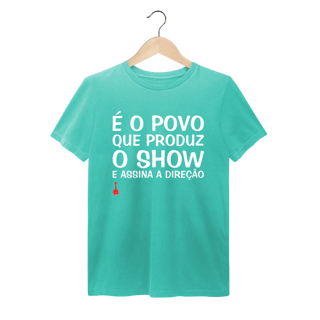 Nome do produto Camiseta É o Povo que Produz o Show - Estonada