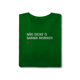 Nome do produto Camiseta Não Deixe o Samba Morrer