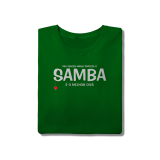 Nome do produto Camiseta Pra vencer Minha Tristeza o Samba é o Melhor Divã