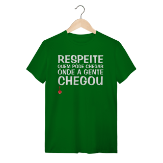 Nome do produto Camiseta Respeite Quem Pôde Chegar Onde a Gente Chegou