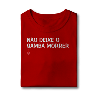 Nome do produto Camiseta Infantil Não Deixe o Samba Morrer