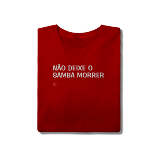 Nome do produto Camiseta Não Deixe o Samba Morrer
