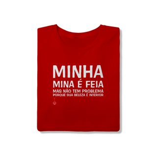 Nome do produto Camiseta A Minha Mina é Feia