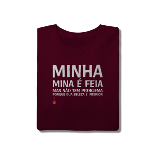 Nome do produto Camiseta A Minha Mina é Feia