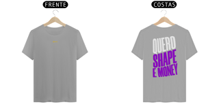 Nome do produto CAMISETA QUERO SHAPE E MONEY 