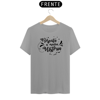 Nome do produto Camiseta Respeita minha história | clara