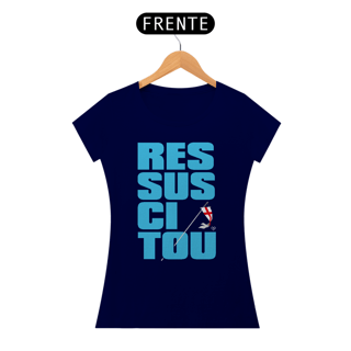 Nome do produto Camiseta Ressuscitou - Feminina