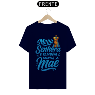 Nome do produto Camiseta Nossa Senhora Aparecida - Minha Senhora e Minha Mãe