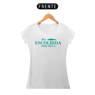 Nome do produto Camiseta Fui Escolhida por Deus