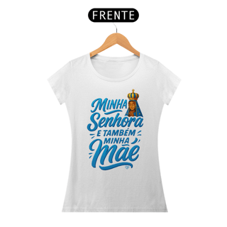 Nome do produto Camiseta Nossa Senhora Aparecida - Minha Senhora e Minha Mãe - f