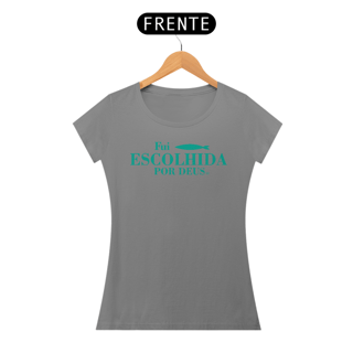 Nome do produto Camiseta Fui Escolhida por Deus
