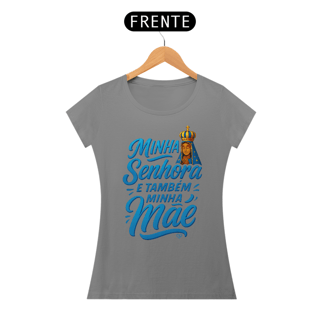 Nome do produto Camiseta Nossa Senhora Aparecida - Minha Senhora e Minha Mãe - f