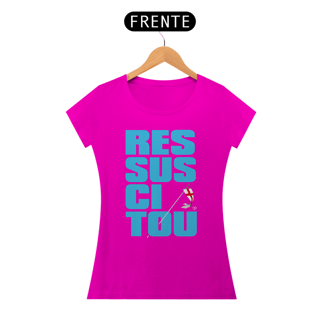 Nome do produto Camiseta Ressuscitou - Feminina