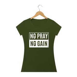 Nome do produto Camiseta No Pray No Gain - feminina