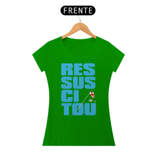 Nome do produto Camiseta Ressuscitou - Feminina