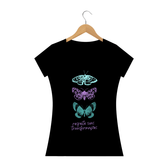 T-SHIRT FEMININA - RESPEITE SUAS TRANSFORMAÇÕES