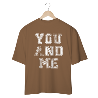 Nome do produto Camiseta Oversized  You And Me Unissex