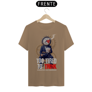 Nome do produto Camiseta Prime  TOO TIRED TO THINK