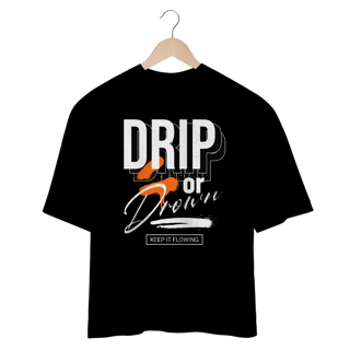 Nome do produto Camiseta Oversized Drip or Drown