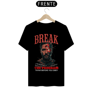 Nome do produto Camiseta Prime BREAK THE PROGRAM