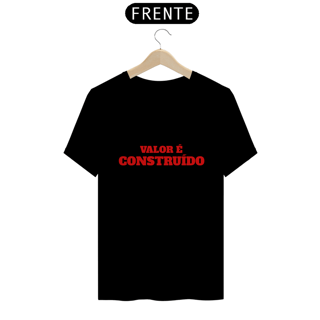 Nome do produto Camiseta Prime VALOR É CONSTRUIDO
