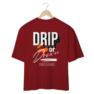 Nome do produto Camiseta Oversized Drip or Drown