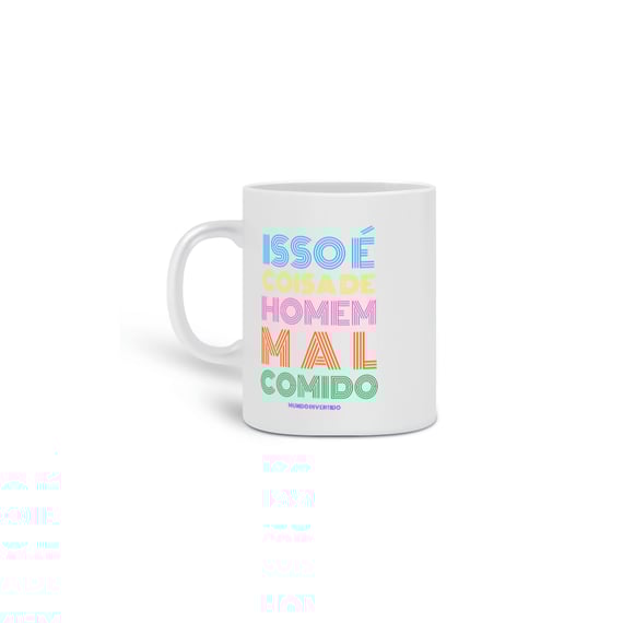 Caneca Isso é coisa de homem mal comido