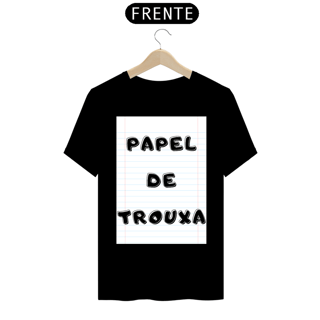 Camiseta Masc - Papel de Trouxa (Premium)