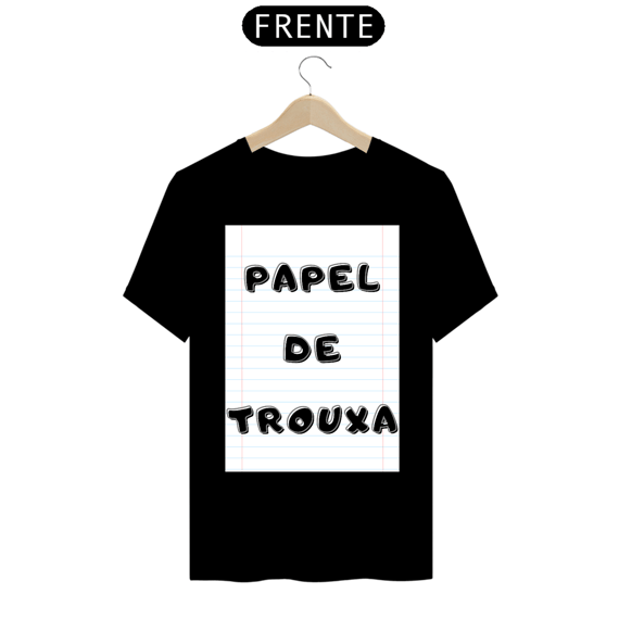 Camiseta Masc - Papel de Trouxa (Premium)