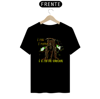 Nome do produto Camiseta É pau, é pedra, é o fim do caminho