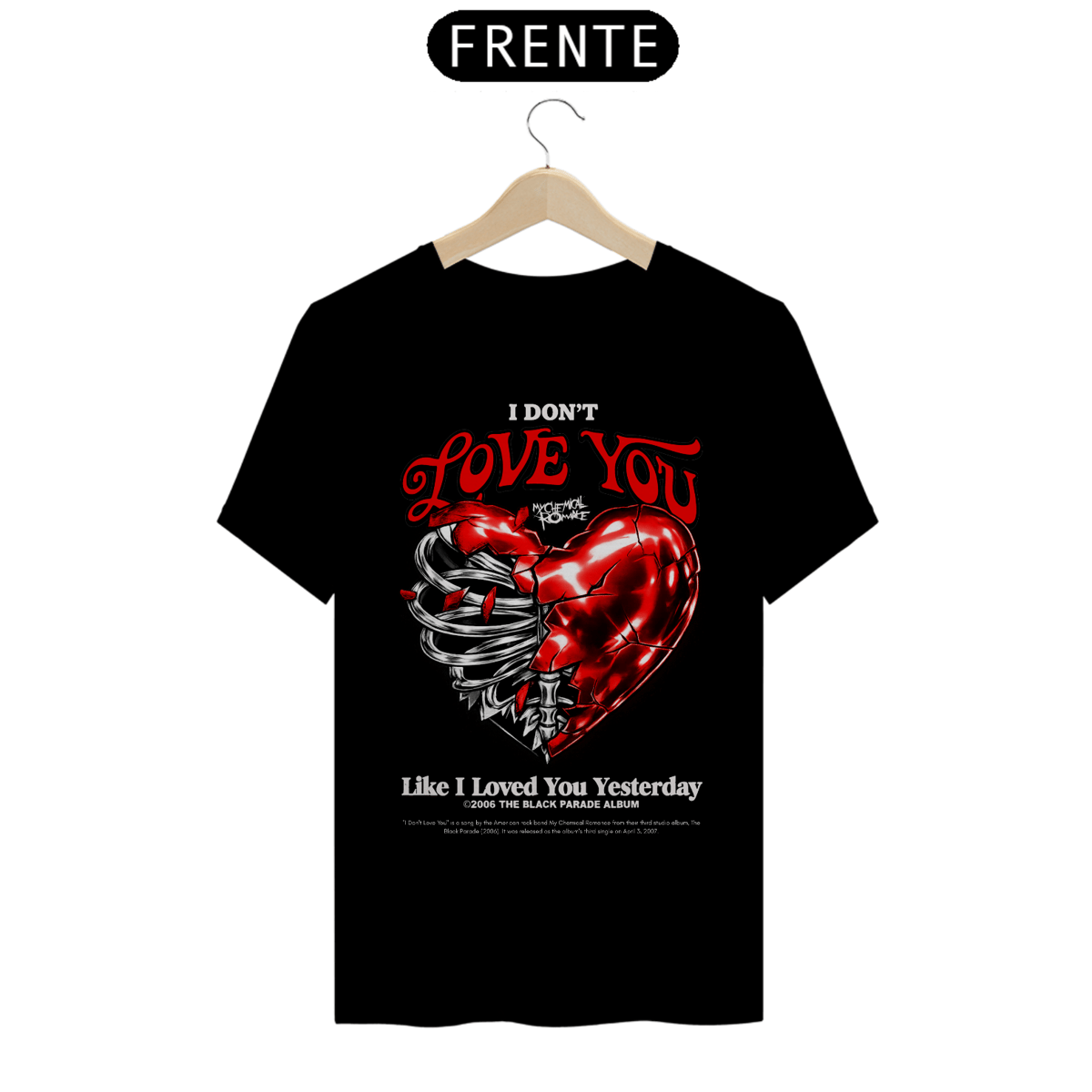 Nome do produto: Camiseta My Chemical Romance I Don\'t love You (Preta)
