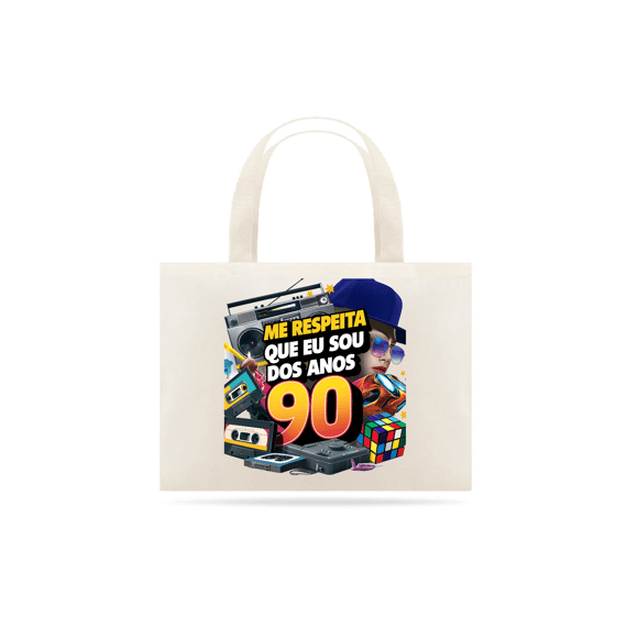 Eco Bag Me Respeita Que eu Sou dos Anos 90