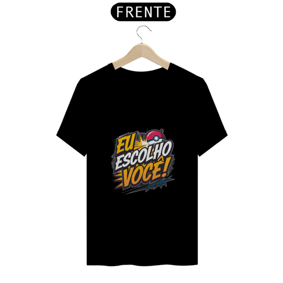 Camisa Eu Escolho Você - Pokémon