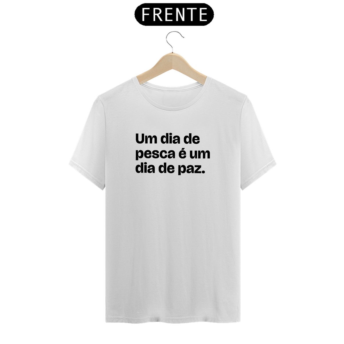 Nome do produto: Um dia de pesca é um dia de paz