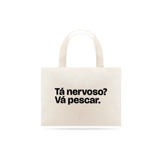 Nome do produto Tá nervoso? Vá pescar