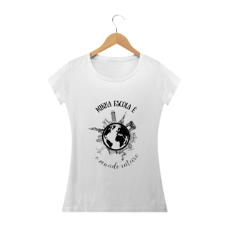 Nome do produto Camiseta feminina minha escola é o mundo inteiro