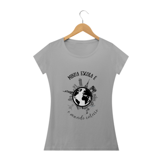 Nome do produto Camiseta feminina minha escola é o mundo inteiro