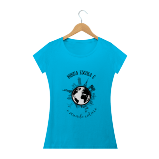 Nome do produto Camiseta feminina minha escola é o mundo inteiro