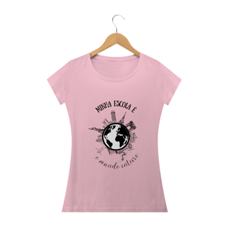 Nome do produto Camiseta feminina minha escola é o mundo inteiro