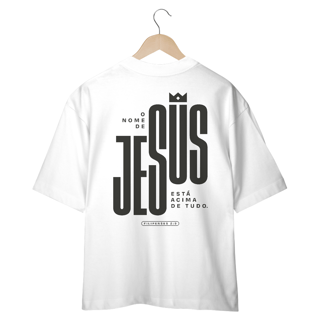 Nome do produto CAMISETA OVERSIZED - NOME ACIMA DE TUDO