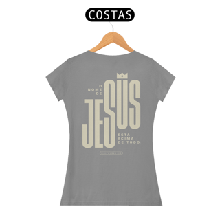 Nome do produto CAMISETA BABY LONG - NOME ACIMA DE TUDO