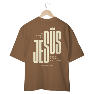 Nome do produto CAMISETA OVERSIZED - NOME ACIMA DE TUDO
