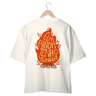 Nome do produto CAMISETA OVERSIZED - EU AINDA TENHO LENHA